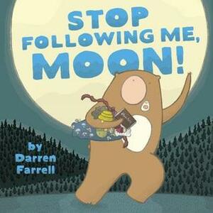 Stop Following Me, Moon! by Darren Farrell