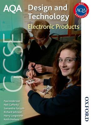 Aqa GCSE Design and Technology: Electronic Products by Richard Johnson, Samantha Forsyth, Neil Cafferky