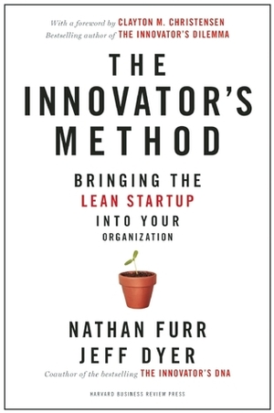 The Innovator's Method: Bringing the Lean Start-up into Your Organization by Nathan Furr, Jeff Dyer