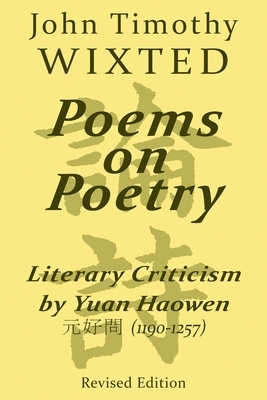Poems on Poetry: Literary Criticism by Yuan Hao-Wen (1190-1257). Calligraphy by Eugenia Y. Tu by John Timothy Wixted