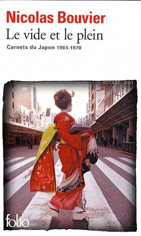 Le Vide et le Plein. Carnets du Japon 1964-1970 by Nicolas Bouvier