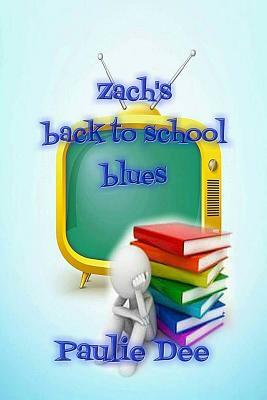 Zach's Back to School Blues by Paulie Dee