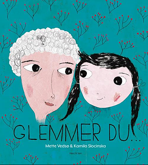 Glemmer du by Mette Vedsø