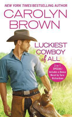 Luckiest Cowboy of All / Hometown Cowboy by Carolyn Brown, Sara Richardson