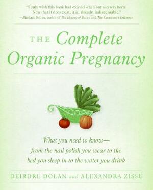 The Complete Organic Pregnancy by Alexandra Zissu, Deirdre Dolan