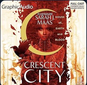 House of Earth and Blood (1 & 2) [Dramatized Adaptation] by Sarah J. Maas
