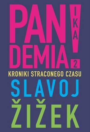 Pandemia 2. Kroniki straconego czasu. by Slavoj Žižek