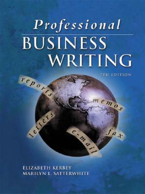 Professional Business Writing, Student Text-Workbook [With CDROM] by Elizabeth Kirby, Elizabeth Kerbey, Marilyn Satterwhite