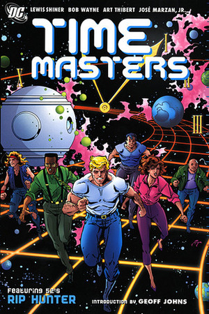 Time Masters by Bob Wayne, José Marzán Jr., Lewis Shiner, Art Thibert, Geoff Johns