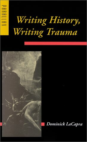 Writing History, Writing Trauma by Dominick LaCapra