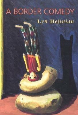 A Border Comedy by Lyn Hejinian