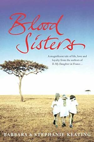 Blood Sisters by Stephanie Keating, Barbara Keating