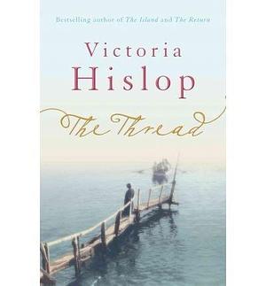 The Thread by Victoria Hislop, Victoria Hislop