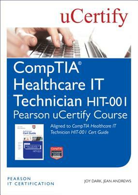 Comptia Healthcare It Technician Hit-001 Pearson Ucertify Course Student Access Card by Joy Dark, Jean Andrews