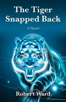 The Tiger Snapped Back by Robert Ward