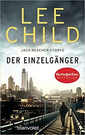 Der Einzelgänger: 12 Jack-Reacher-Storys by Lee Child