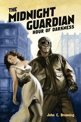 The Midnight Guardian: Hour of Darkness by John C. Bruening
