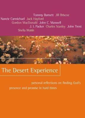 The Desert Experience: Personal Reflections on Finding God's Presence and Promise in Hard Times by Tommy Barnett, Nancie Carmichael, Jill Briscoe