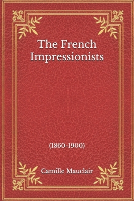 The French Impressionists by Camille Mauclair