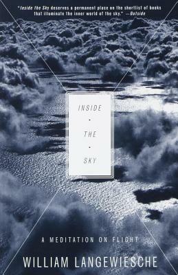Inside the Sky: A Meditation on Flight by William Langewiesche