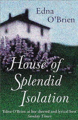 The House Of Splendid Isolation by Edna O'Brien