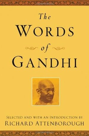The Words of Gandhi by Richard Attenborough, Mahatma Gandhi, Johanna McGeary