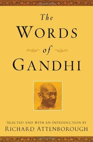 The Words of Gandhi by Johanna McGeary, Mahatma Gandhi, Richard Attenborough