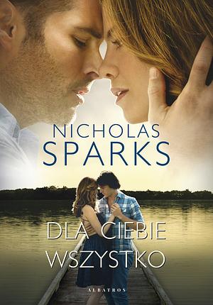Dla ciebie wszystko by Nicholas Sparks