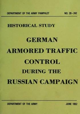 German Armored Traffic Control During the Russian Campaign by Department of the Army