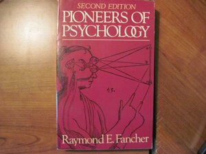 Pioneers Of Psychology by Raymond E. Fancher