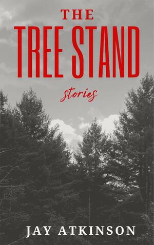 The Tree Stand by Jay Atkinson