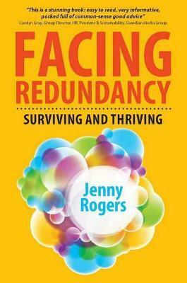 Facing Redundancy: Surviving and Thriving by Jenny Rogers