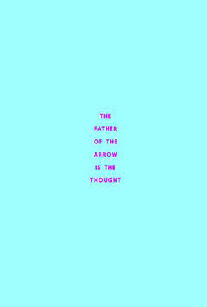 The Father of the Arrow is the Thought by Christopher DeWeese