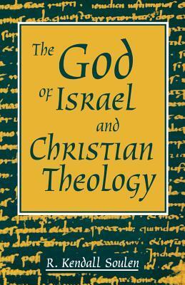 God of Israel and Christian Theology by R. Kendall Soulen