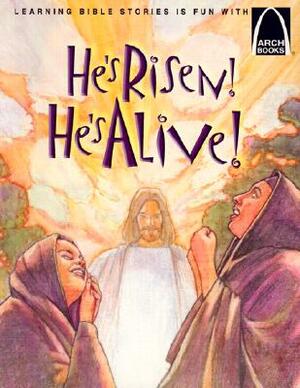 He's Risen! He's Alive!: The Story of Christ's Resurrection Matthew 27:32-28:10 for Children by Joanne Bader
