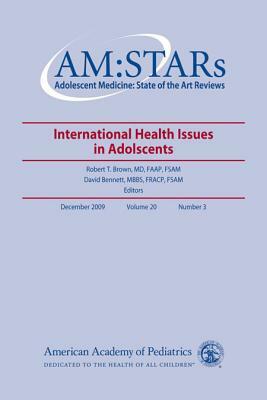 Am: Stars International Health Issues in Adolescents: Adolescent Medicine: State of the Art Reviews, Vol. 20, No.3 by American Academy of Pediatrics