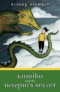 Kumiko and the Dragon's Secret by Briony Stewart
