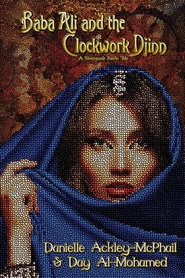 Baba Ali and the Clockwork Djinn: A Steampunk Faerie Tale by Day Al-Mohamed, Danielle Ackley-McPhail