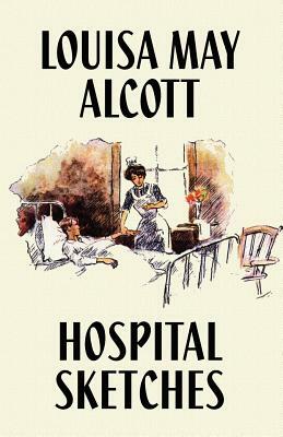 Hospital Sketches by Louisa May Alcott