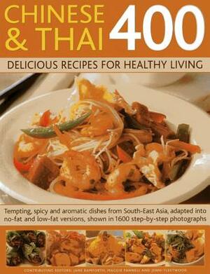 Chinese & Thai 400: Delicious Recipes for Healthy Living: Tempting, Spicy and Aromatic Dishes from South-East Asia, Adapted Into No-Fat and Low-Fat Ve by Jenni Fleetwood, Jane Bamforth, Maggie Pannell