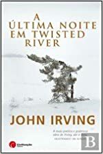 A Última Noite em Twisted River by John Irving