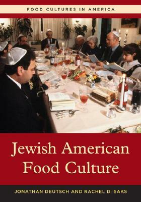 Jewish American Food Culture by Jonathan Deutsch, Rachel D. Saks