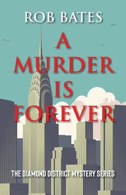 Murder is Forever by Rob Bates
