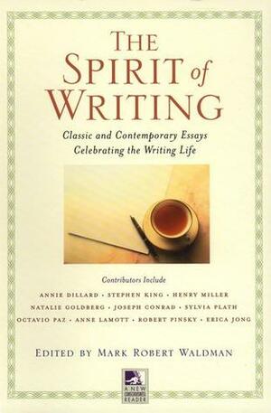 The Spirit of Writing: Classic and Contemporary Essays Celebrating the Writing Life by Mark Robert Waldman, Eaton Hamilton