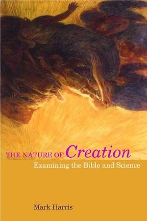 The Bible and Science: Creation by Mark Harris