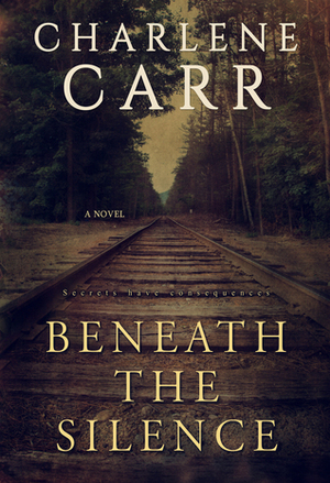 Beneath the Silence by Charlene Carr