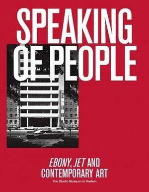 Speaking of People: Ebony, Jet and Contemporary Art by Elizabeth Alexander, Hank Willis Thomas, Siobhan Carter-David, Lauren Haynes, Romi Crawford, Thelma Golden