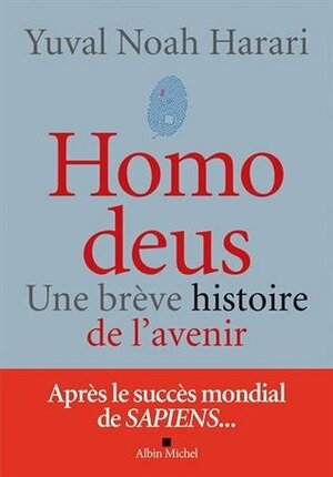 Homo Deus: une breve histoire de l'avenir by Yuval Noah Harari