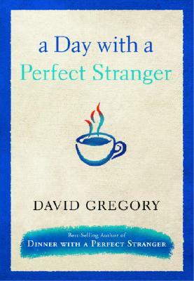 A Day with a Perfect Stranger by David Gregory