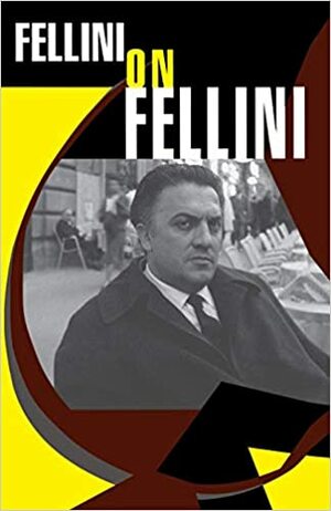 Fellini despre Fellini by Alex. Leo Șerban, Giovanni Grazzini, Federico Fellini